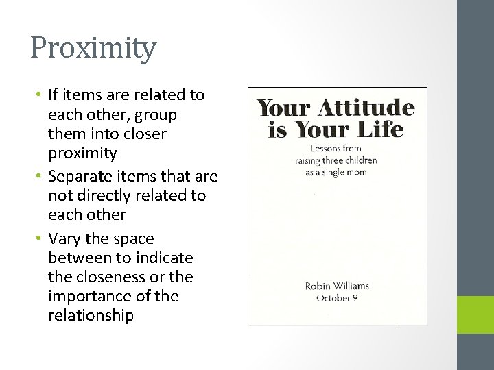 Proximity • If items are related to each other, group them into closer proximity