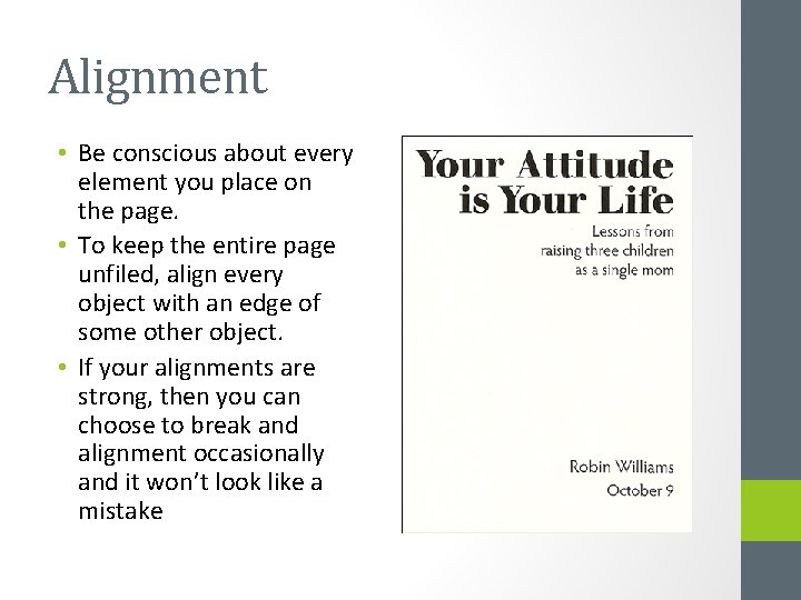 Alignment • Be conscious about every element you place on the page. • To