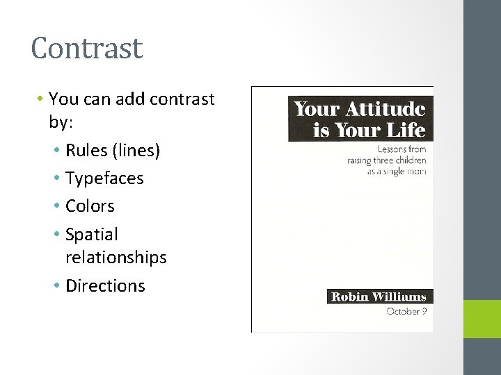 Contrast • You can add contrast by: • Rules (lines) • Typefaces • Colors