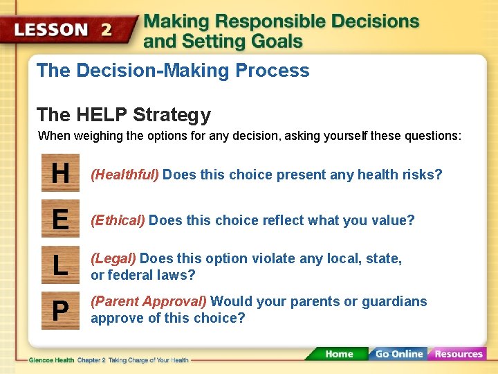 The Decision-Making Process The HELP Strategy When weighing the options for any decision, asking