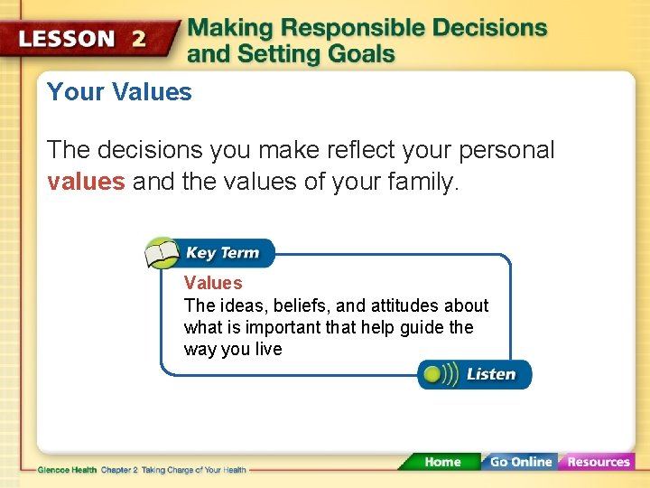 Your Values The decisions you make reflect your personal values and the values of