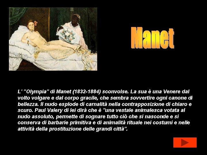 L' "Olympia" di Manet (1832 -1884) sconvolse. La sua è una Venere dal volto