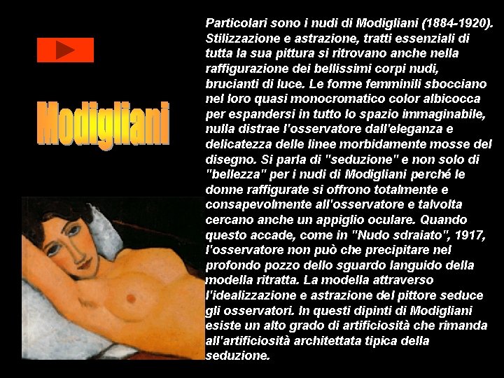 Particolari sono i nudi di Modigliani (1884 -1920). Stilizzazione e astrazione, tratti essenziali di