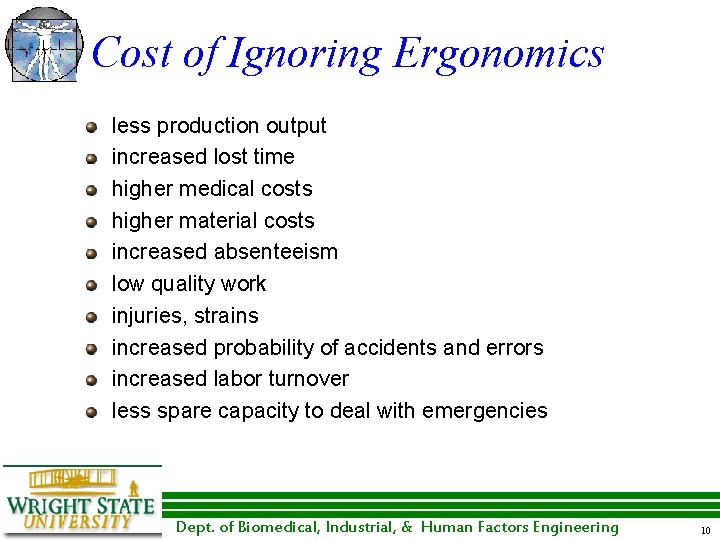Cost of Ignoring Ergonomics less production output increased lost time higher medical costs higher Cost of Ignoring Ergonomics less production output increased lost time higher medical costs higher