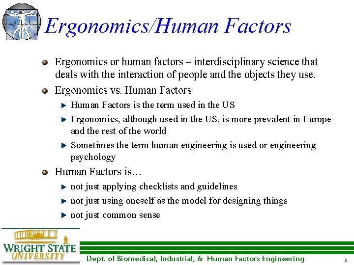 Ergonomics/Human Factors Ergonomics or human factors – interdisciplinary science that deals with the interaction Ergonomics/Human Factors Ergonomics or human factors – interdisciplinary science that deals with the interaction