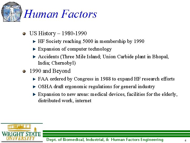 Human Factors US History – 1980 -1990 HF Society reaching 5000 in membership by Human Factors US History – 1980 -1990 HF Society reaching 5000 in membership by