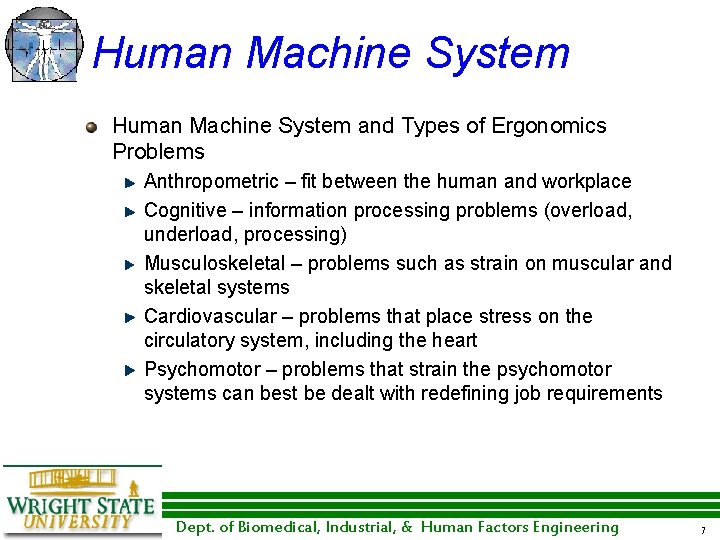 Human Machine System and Types of Ergonomics Problems Anthropometric – fit between the human Human Machine System and Types of Ergonomics Problems Anthropometric – fit between the human