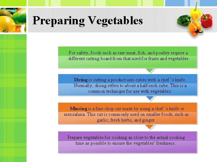 Preparing Vegetables For safety, foods such as raw meat, fish, and poultry require a