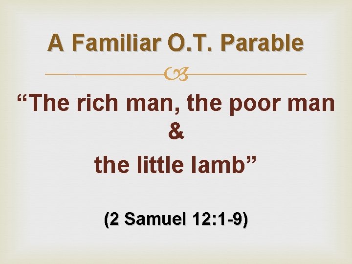 A Familiar O. T. Parable “The rich man, the poor man & the little