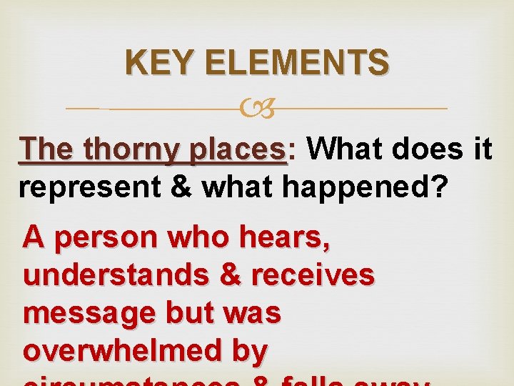 KEY ELEMENTS The thorny places: places What does it represent & what happened? A