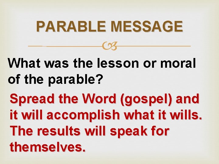 PARABLE MESSAGE What was the lesson or moral of the parable? Spread the Word