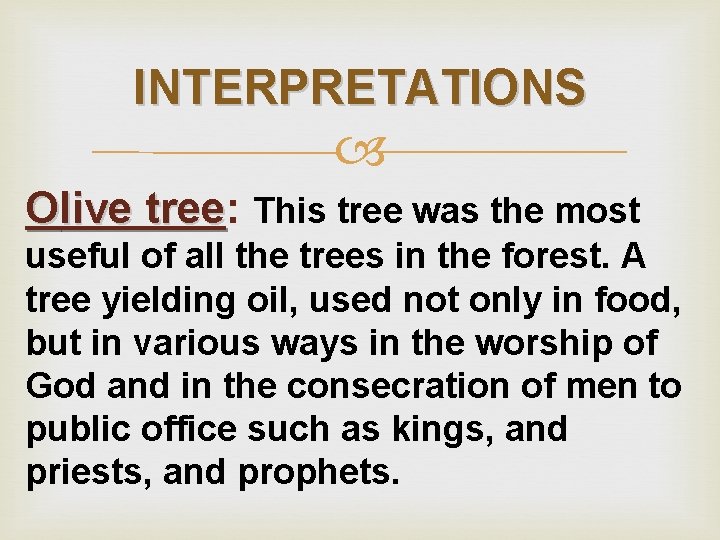 INTERPRETATIONS Olive tree: tree This tree was the most useful of all the trees