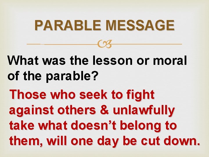 PARABLE MESSAGE What was the lesson or moral of the parable? Those who seek