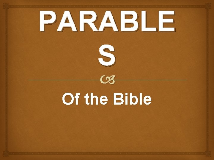 PARABLE S Of the Bible 