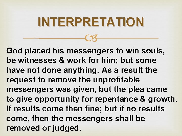 INTERPRETATION God placed his messengers to win souls, be witnesses & work for him;