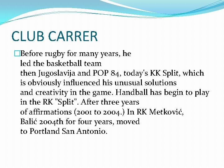 CLUB CARRER �Before rugby for many years, he led the basketball team then Jugoslavija