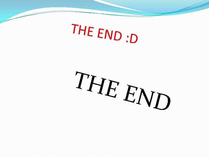 THE END THE : D END 