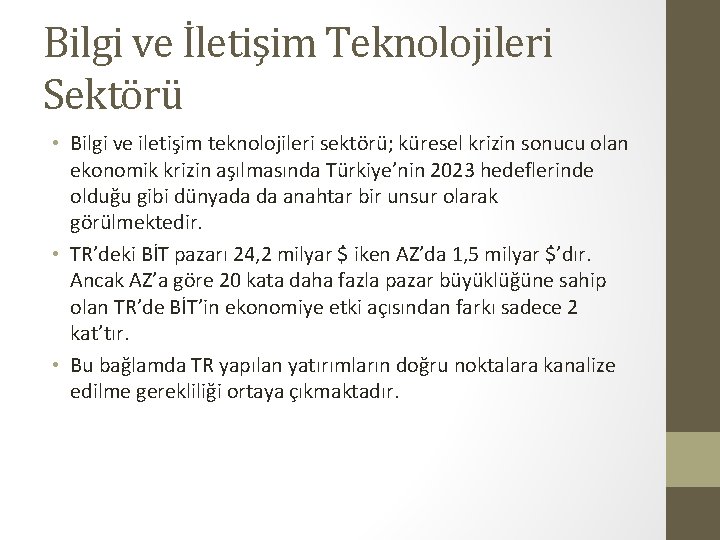 Bilgi ve İletişim Teknolojileri Sektörü • Bilgi ve iletişim teknolojileri sektörü; küresel krizin sonucu