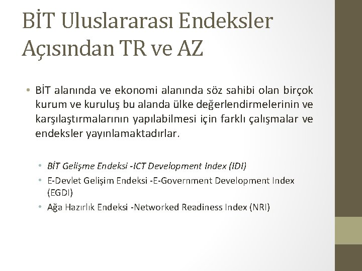 BİT Uluslararası Endeksler Açısından TR ve AZ • BİT alanında ve ekonomi alanında söz