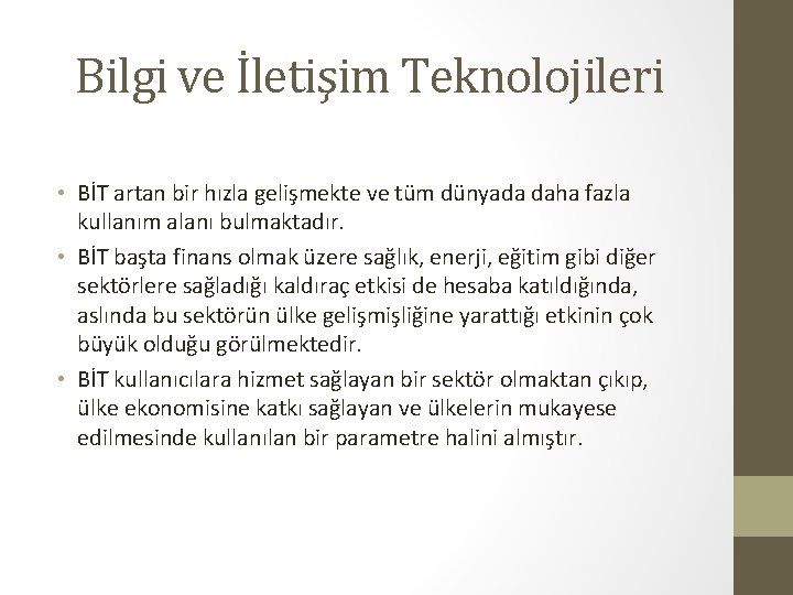 Bilgi ve İletişim Teknolojileri • BİT artan bir hızla gelişmekte ve tüm dünyada daha