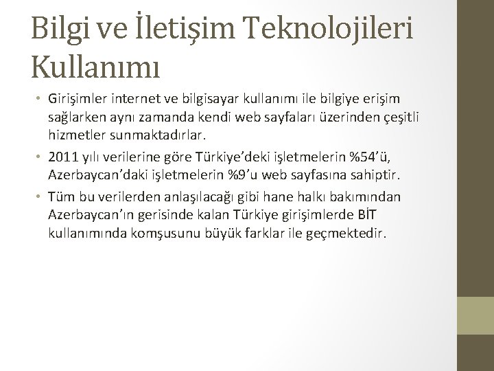 Bilgi ve İletişim Teknolojileri Kullanımı • Girişimler internet ve bilgisayar kullanımı ile bilgiye erişim