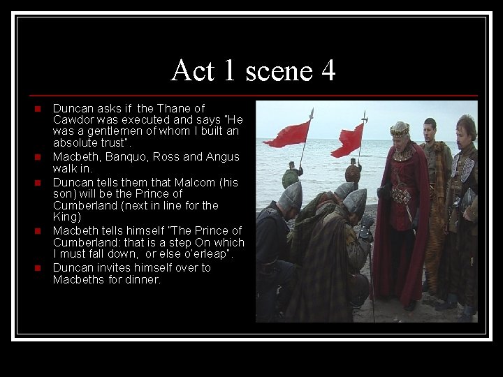 Act 1 scene 4 n n n Duncan asks if the Thane of Cawdor Act 1 scene 4 n n n Duncan asks if the Thane of Cawdor