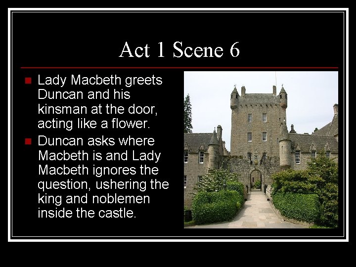 Act 1 Scene 6 n n Lady Macbeth greets Duncan and his kinsman at Act 1 Scene 6 n n Lady Macbeth greets Duncan and his kinsman at