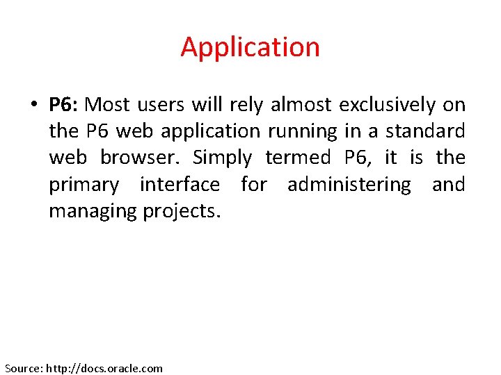 Application • P 6: Most users will rely almost exclusively on the P 6