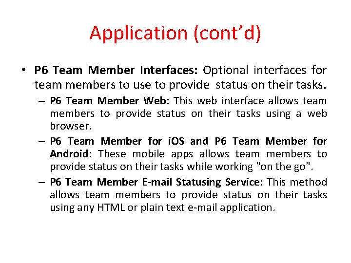 Application (cont’d) • P 6 Team Member Interfaces: Optional interfaces for team members to