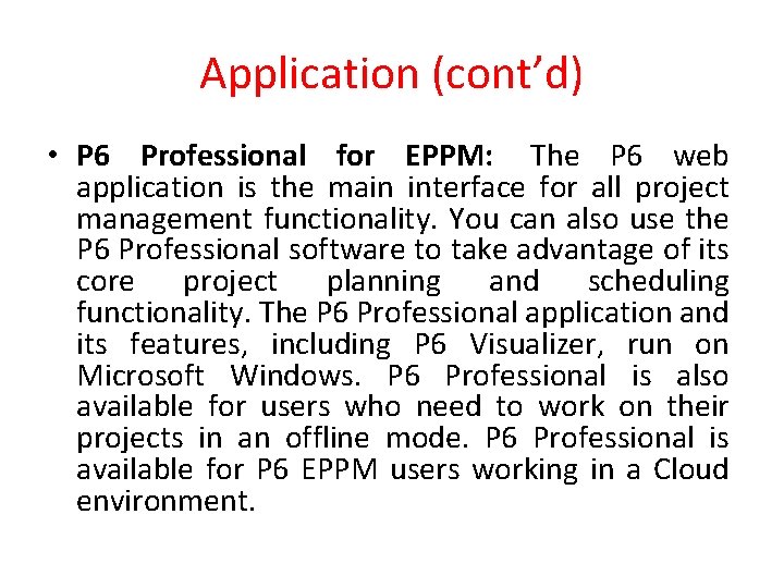 Application (cont’d) • P 6 Professional for EPPM: The P 6 web application is