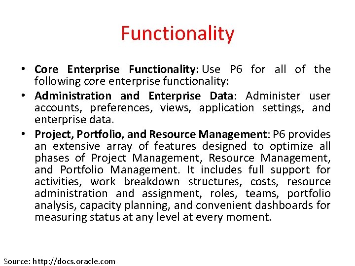 Functionality • Core Enterprise Functionality: Use P 6 for all of the following core