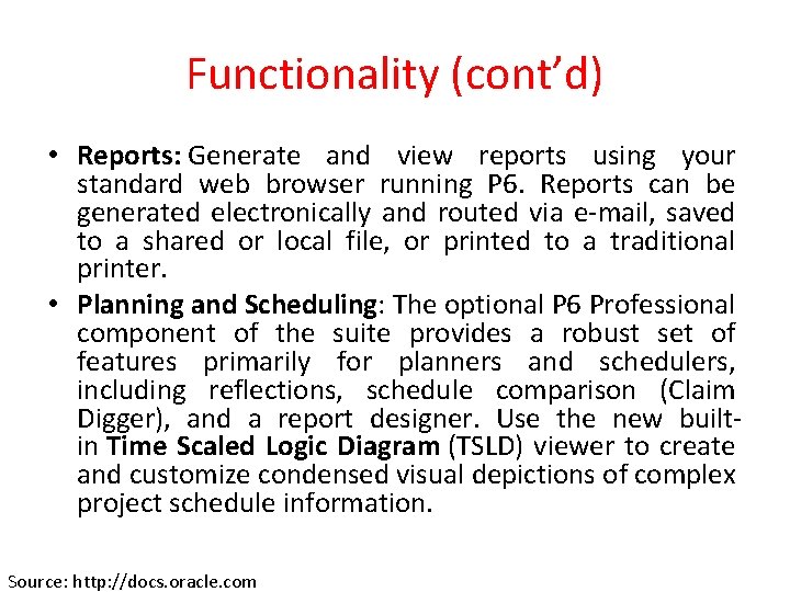 Functionality (cont’d) • Reports: Generate and view reports using your standard web browser running