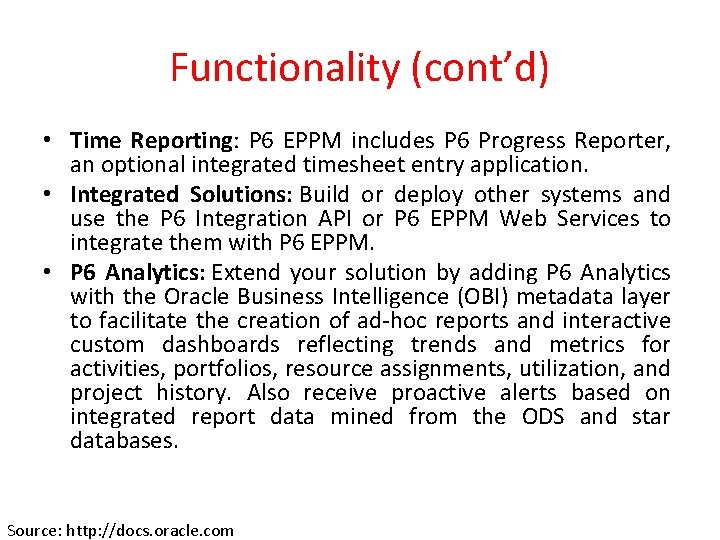 Functionality (cont’d) • Time Reporting: P 6 EPPM includes P 6 Progress Reporter, an