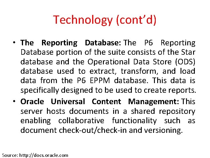 Technology (cont’d) • The Reporting Database: The P 6 Reporting Database portion of the