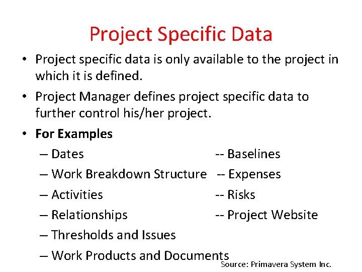 Project Specific Data • Project specific data is only available to the project in