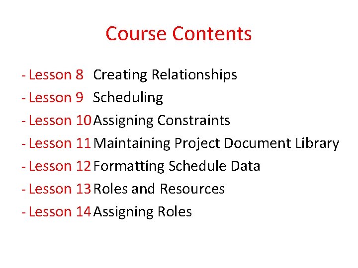 Course Contents ‐ Lesson 8 Creating Relationships ‐ Lesson 9 Scheduling ‐ Lesson 10