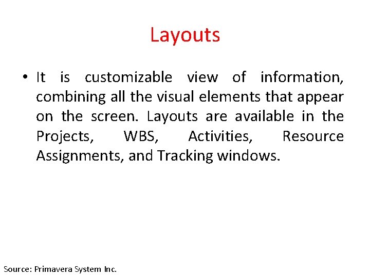 Layouts • It is customizable view of information, combining all the visual elements that