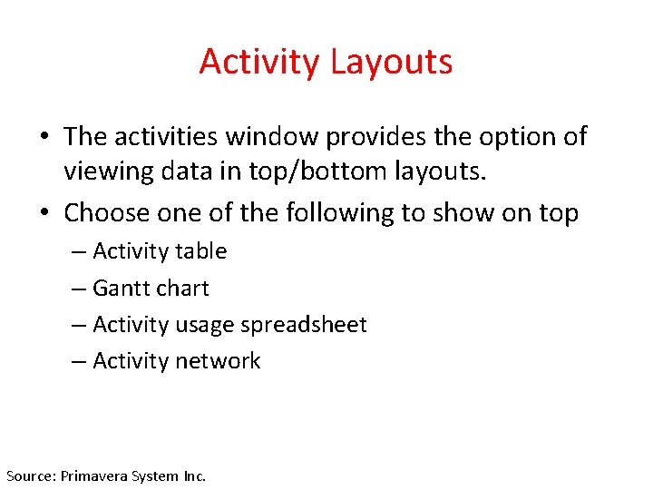 Activity Layouts • The activities window provides the option of viewing data in top/bottom