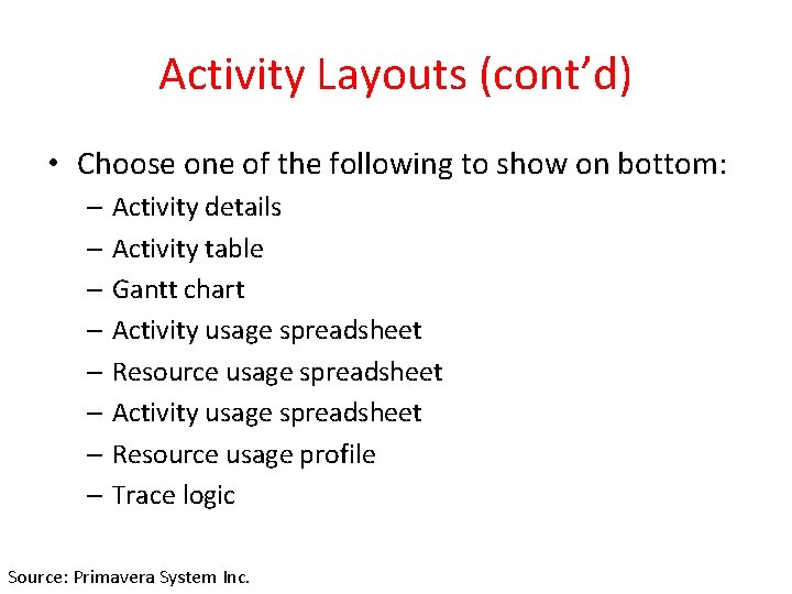Activity Layouts (cont’d) • Choose one of the following to show on bottom: –