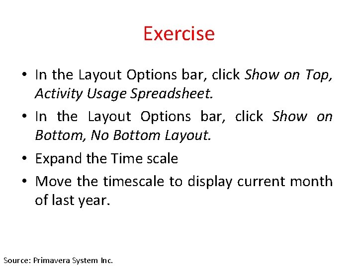Exercise • In the Layout Options bar, click Show on Top, Activity Usage Spreadsheet.