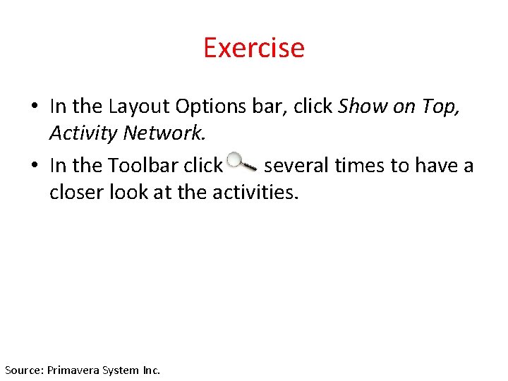 Exercise • In the Layout Options bar, click Show on Top, Activity Network. •