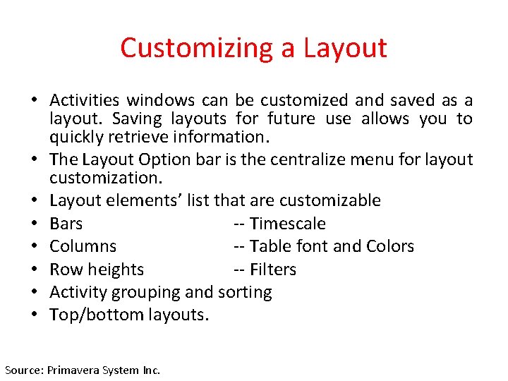 Customizing a Layout • Activities windows can be customized and saved as a layout.
