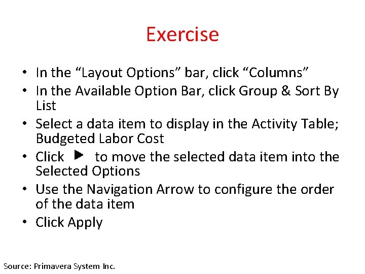 Exercise • In the “Layout Options” bar, click “Columns” • In the Available Option