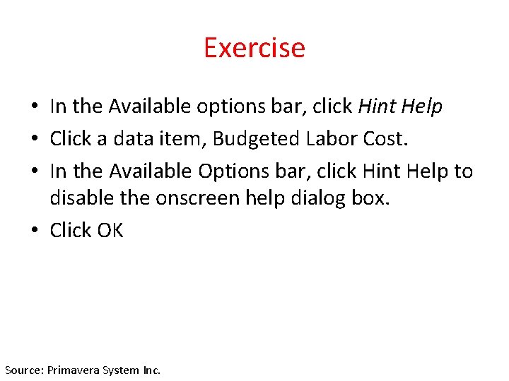 Exercise • In the Available options bar, click Hint Help • Click a data