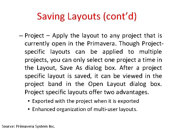Saving Layouts (cont’d) – Project – Apply the layout to any project that is