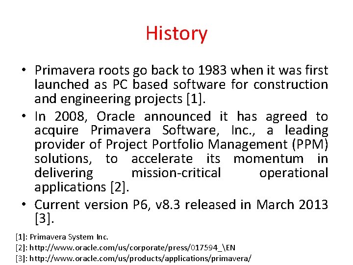 History • Primavera roots go back to 1983 when it was first launched as