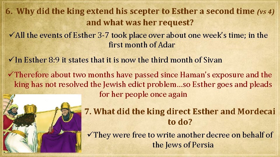 6. Why did the king extend his scepter to Esther a second time (vs