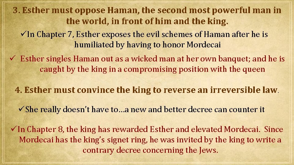 3. Esther must oppose Haman, the second most powerful man in the world, in