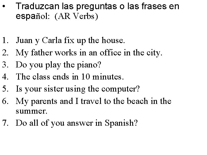  • 1. 2. 3. 4. 5. 6. Traduzcan las preguntas o las frases