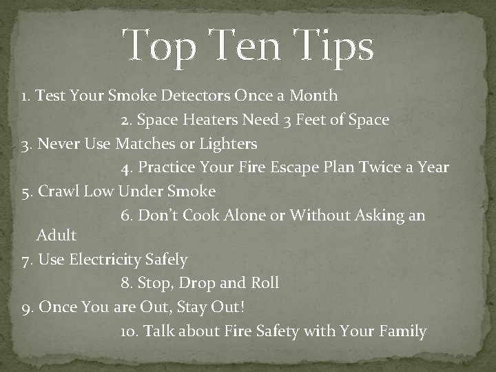 Top Ten Tips 1. Test Your Smoke Detectors Once a Month 2. Space Heaters